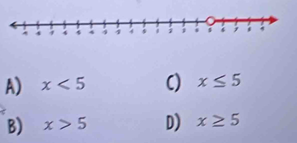 A) x<5</tex> C) x≤ 5
B) x>5 D) x≥ 5