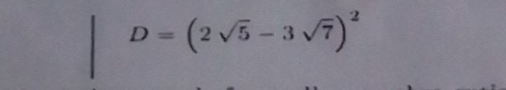 D=(2sqrt(5)-3sqrt(7))^2