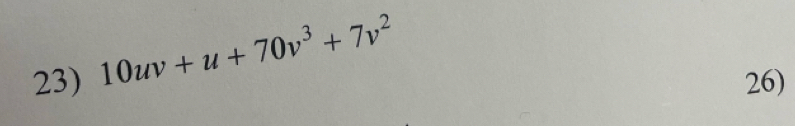 10uv+u+70v^3+7v^2
26)