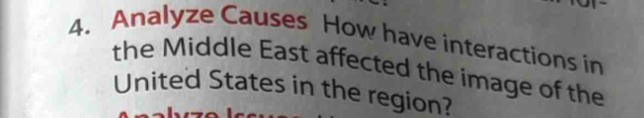 Analyze Causes How have interactions in 
the Middle East affected the image of the 
United States in the region?