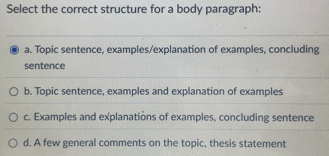 Solved: Select the correct structure for a body paragraph: a. Topic ...