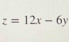 z=12x-6y