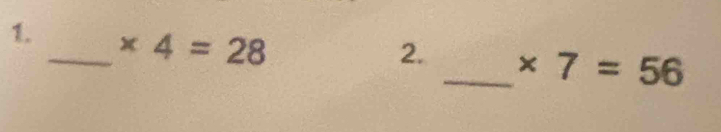 * 4=28
2. 
_ * 7=56