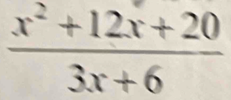  (x^2+12x+20)/3x+6 