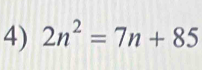 2n^2=7n+85