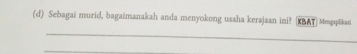 Sebagai murid, bagaimanakah anda menyokong usaha kerajaan ini? [KBAT] Mengaplikasi 
_ 
_