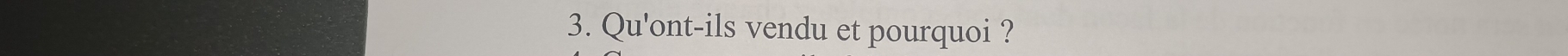 Qu'ont-ils vendu et pourquoi ?