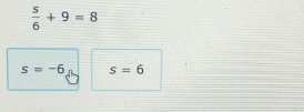  5/6 +9=8
s=-6 s=6