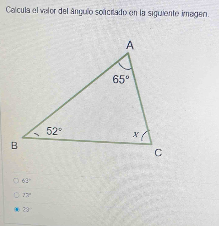 Calcula el valor del ángulo solicitado en la siguiente imagen.
63°
73°
23°