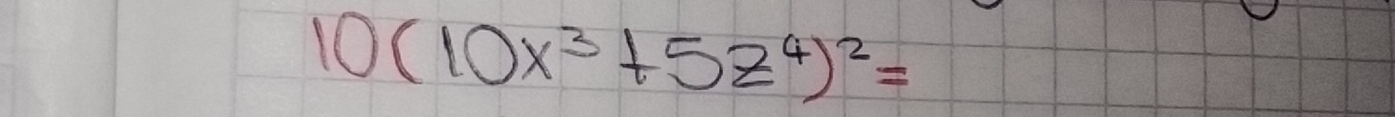 10(10x^3+5z^4)^2=