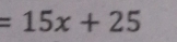 =15x+25