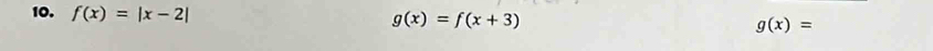 f(x)=|x-2| g(x)=f(x+3) g(x)=