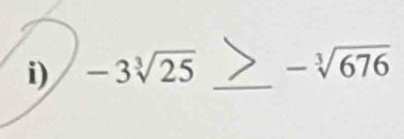 -3sqrt[3](25)≥ -sqrt[3](676) __