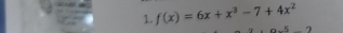 f(x)=6x+x^3-7+4x^2
-5-2