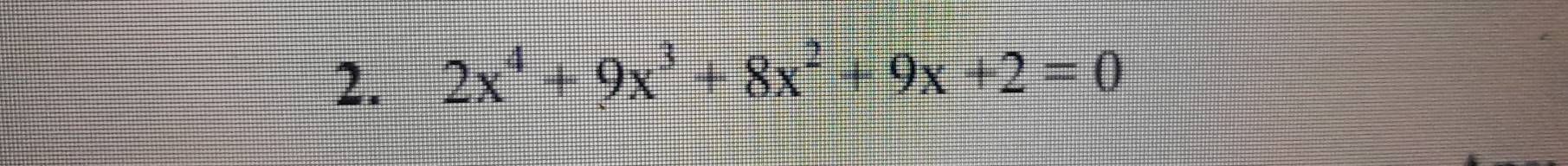 2x^4+9x^3+8x^2+9x+2=0