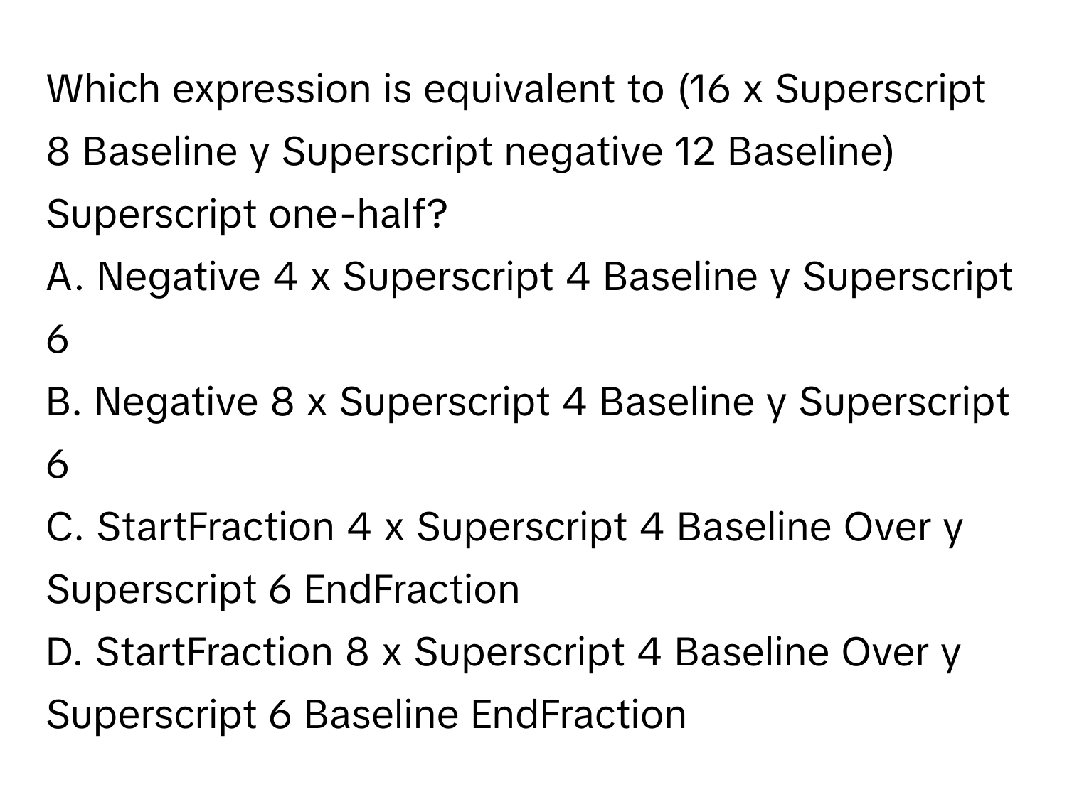 Solved: Which expression is equivalent to (16 x Superscript 8 Baseline ...