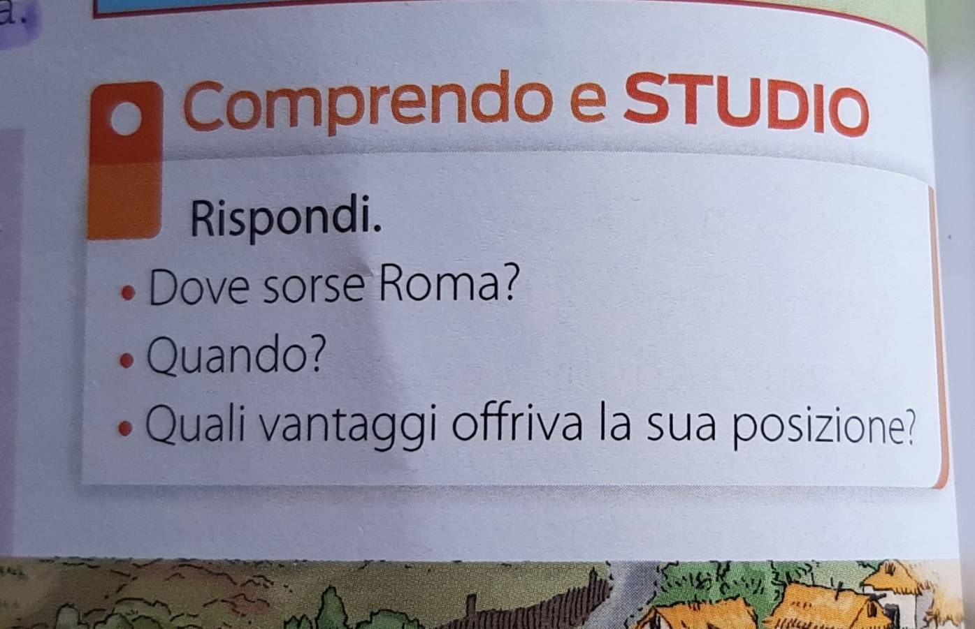 Comprendo e STUDIO 
Rispondi. 
Dove sorse Roma? 
Quando? 
Quali vantaggi offriva la sua posizione?