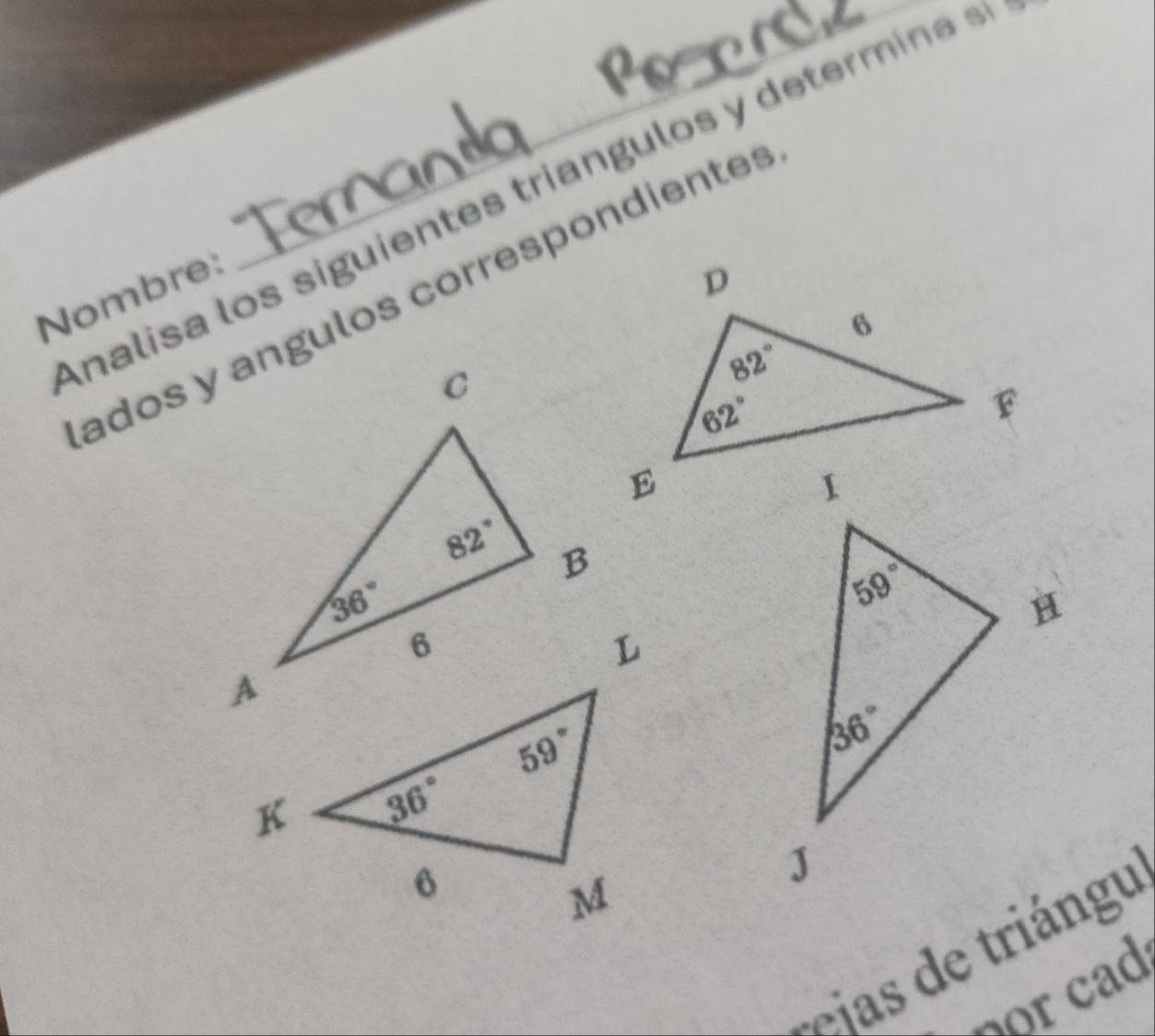 Analisa los siguientes triangulos y determ in a 
ados y angulos correspondientes
Nombre:
eias de triángu
or cad