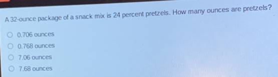 Solved: A 32-ounce package of a snack mix is 24 percent pretzels. How ...