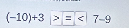 (-10)+3>=<7-9</tex>