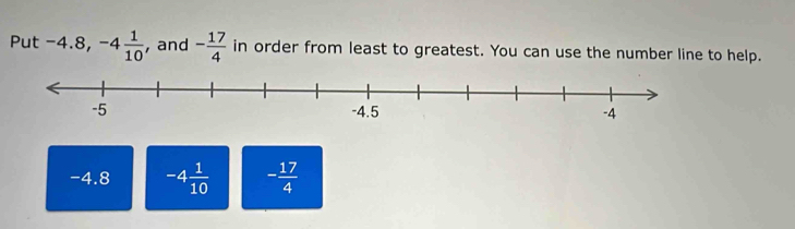 Solved: Put -4.8, -4 1/10 , and - 17/4 in order from least to greatest ...