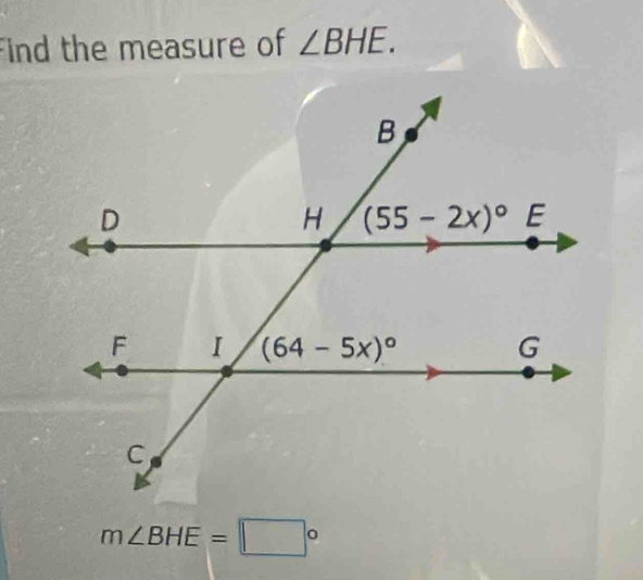 Find the measure of ∠ BHE.
m∠ BHE=□°