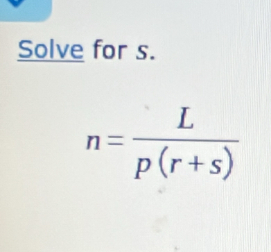 Solve for s.
n= L/p(r+s) 