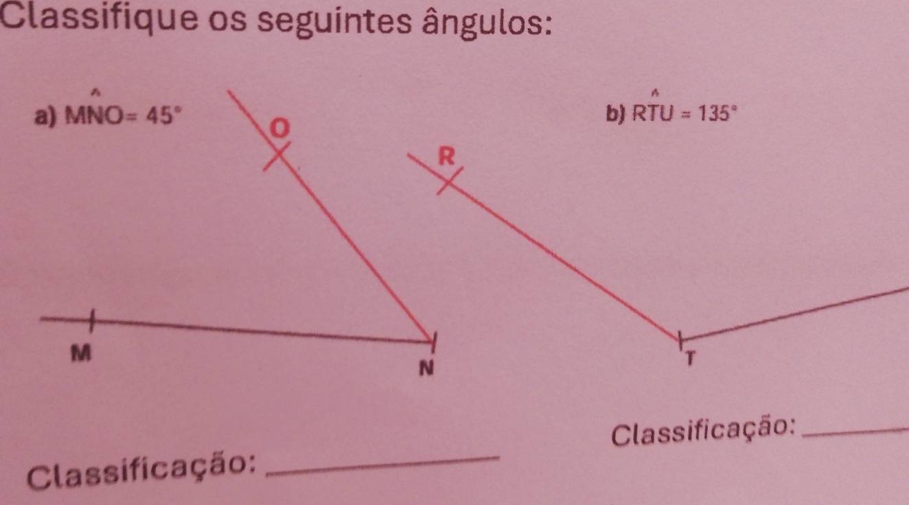 Classifique os seguintes ângulos:
b) RTU=135°
Classificação: _Classificação:_