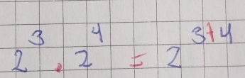 2^3· 2^4=2^(3+4)