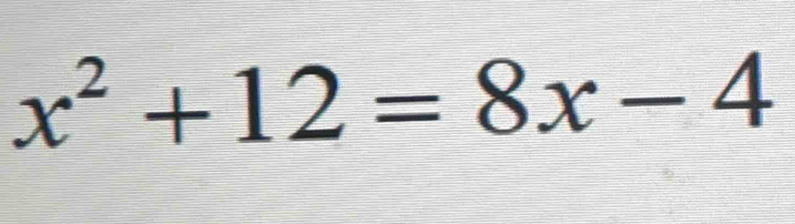 x^2+12=8x-4