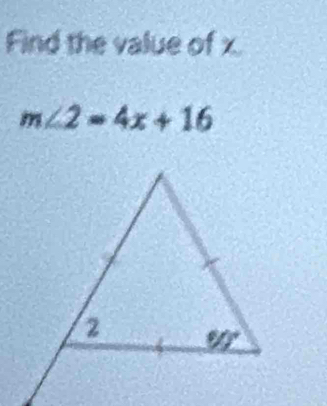 Find the value of x
m∠ 2=4x+16