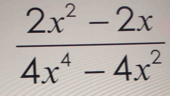  (2x^2-2x)/4x^4-4x^2 