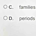 C. families
D. periods