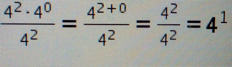  4^2· 4^0/4^2 = (4^(2+0))/4^2 = 4^2/4^2 =4^1