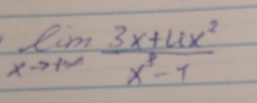 limlimits _xto +∈fty  (3x+4x^2)/x^3-1 