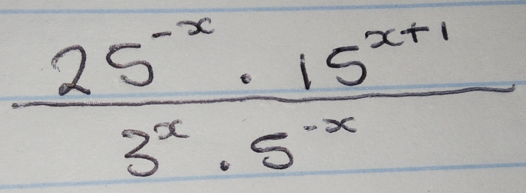  (25^(-x)· 15^(x+1))/3^x· 5^(-x) 