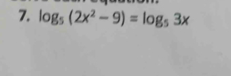 log _5(2x^2-9)=log _53x