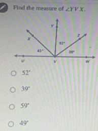 Find the measure of ∠ YVX.
52°
39°
59°
49°