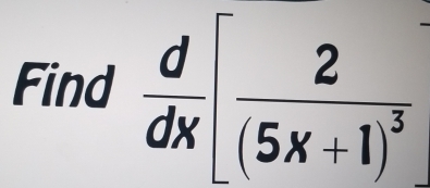 Find  d/dx [frac 2(5x+1)^3