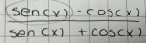 frac (sen (x))endpmatrix -cos (x)sen (x)+cos (x)