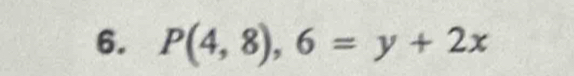 P(4,8),6=y+2x