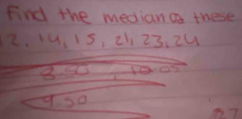 find the median a these 
2. u, I5, zh 23, 2U 
_ 1/2 
9. so