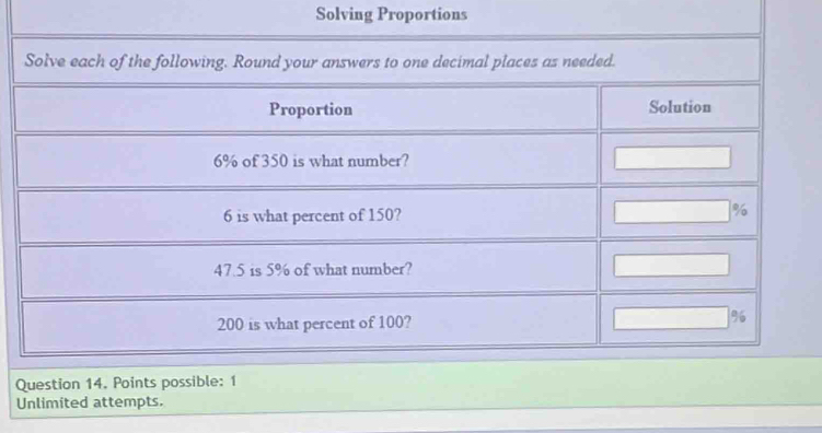 Solving Proportions 
Q 
Unlimited attempts.