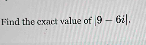 Find the exact value of |9-6i|.