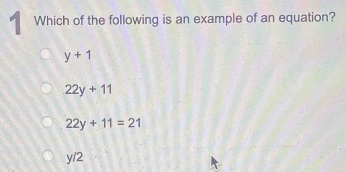 Solved: Which of the following is an example of an equation? y+1 22y+11 ...