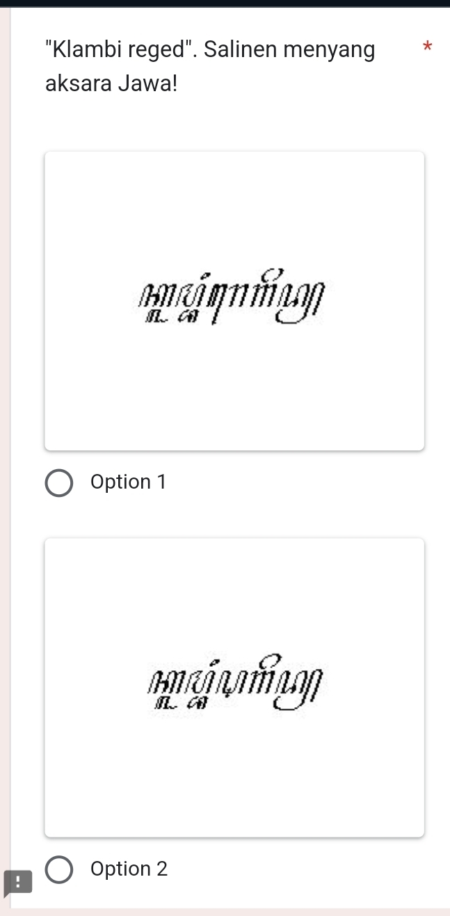 "Klambi reged". Salinen menyang €£*
aksara Jawa!
Option 1

! Option 2