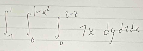 ∈t _(-1)^1∈t _0^((1-x^2))∈t _0^(2-3)7xdydzdx