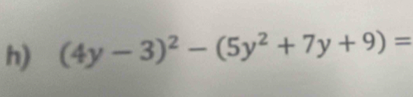 (4y-3)^2-(5y^2+7y+9)=