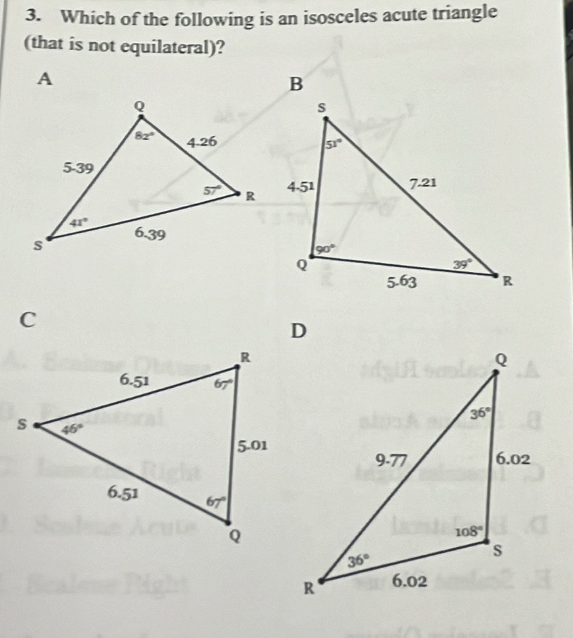 Which of the following is an isosceles acute triangle
(that is not equilateral)?
A