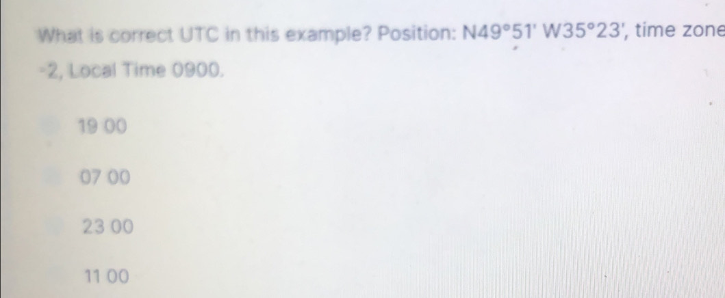 Solved: What is correct UTC in this example? Position: N49°51'W35°23 ...
